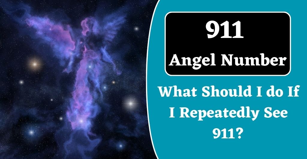 What Should I do If I Repeatedly See 911?