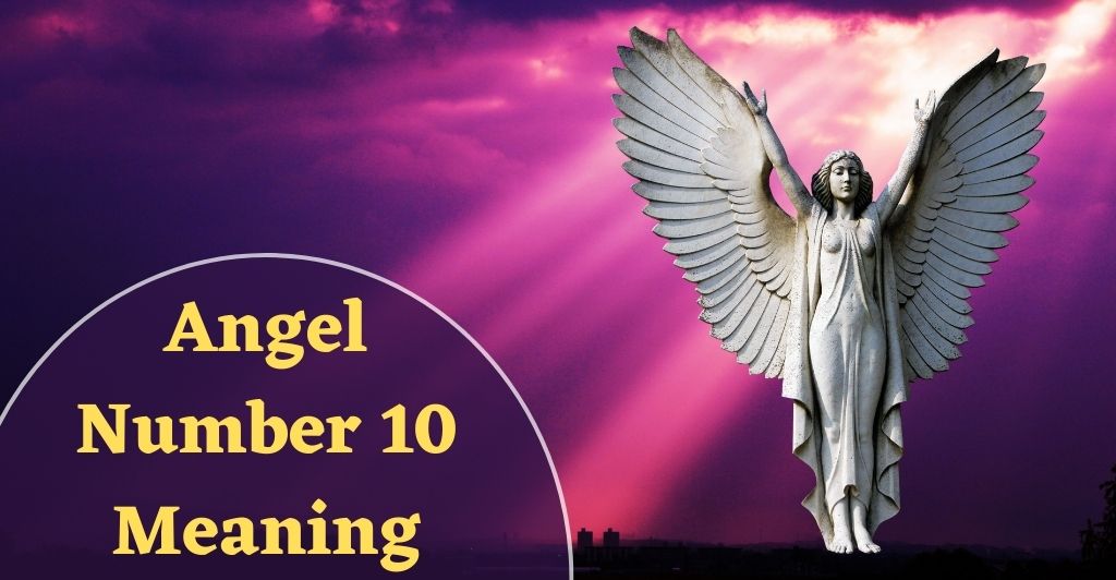 Angel Number 10 Meaning